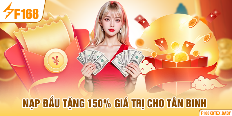 Nạp đầu tặng 150% giá trị cho tân binh
