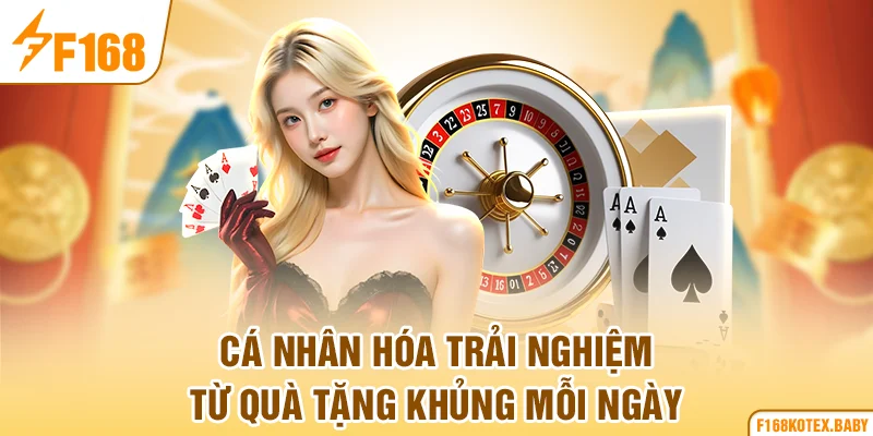 Cá nhân hóa trải nghiệm từ quà tặng khủng mỗi ngày