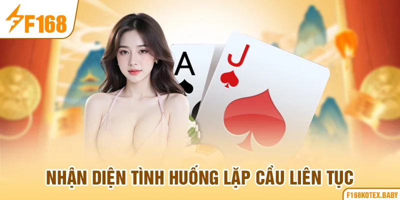 Nhận diện tình huống lặp cầu liên tục