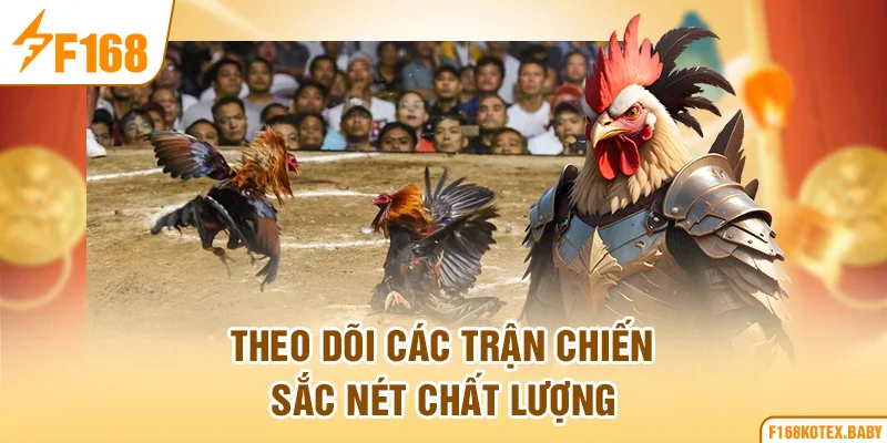Theo dõi các trận chiến sắc nét chất lượng