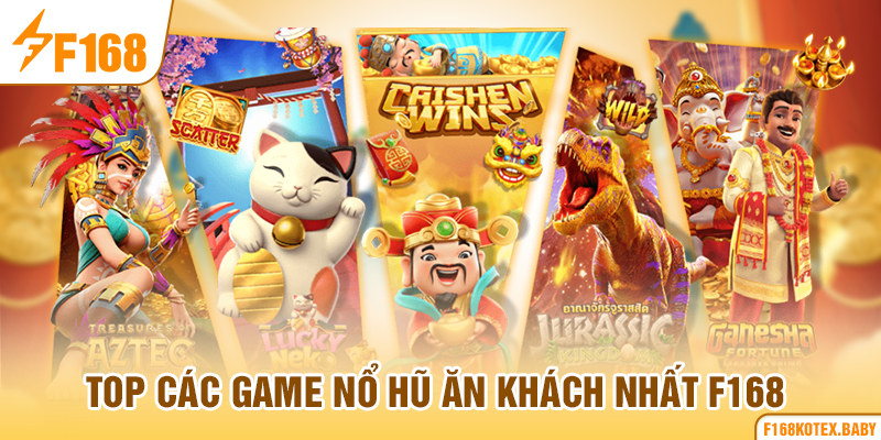Top các game nổ hũ ăn khách nhất F168
